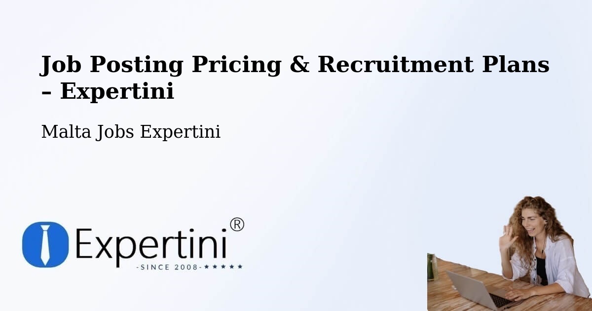 Job Posting Pricing & Recruitment Plans – Pietà - Pietà, Malta Jobs Expertini